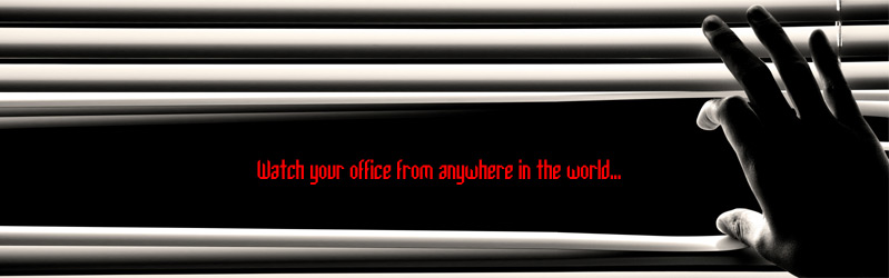 Watch your office from anywhere..